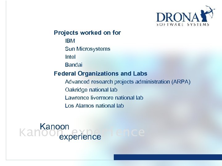 Projects worked on for IBM Sun Microsystems Intel Bandai Federal Organizations and Labs Advanced