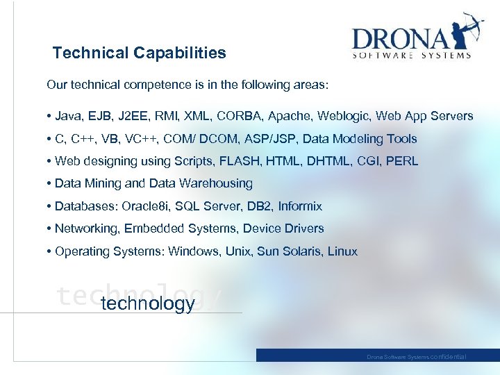 Technical Capabilities Our technical competence is in the following areas: • Java, EJB, J