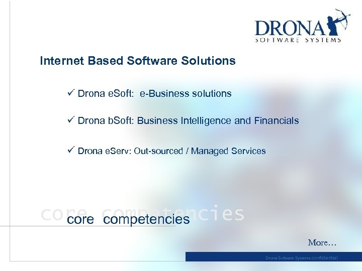 Internet Based Software Solutions ü Drona e. Soft: e-Business solutions ü Drona b. Soft: