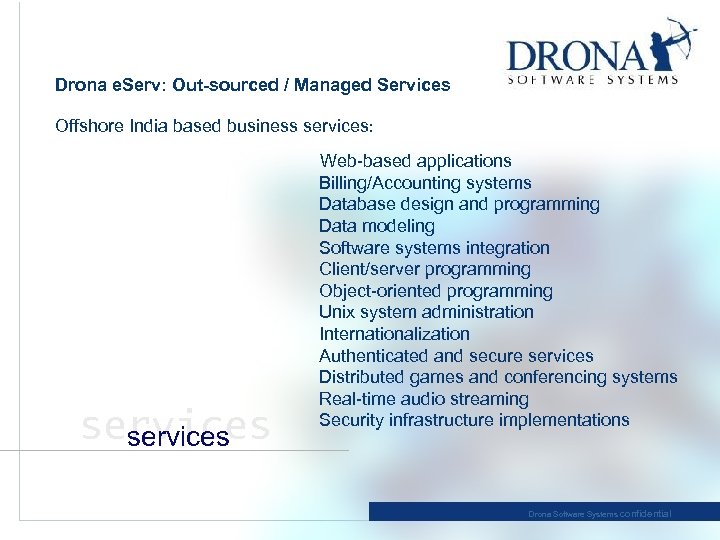 Drona e. Serv: Out-sourced / Managed Services Offshore India based business services: Web-based applications