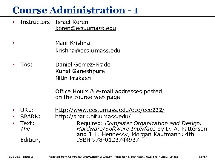 Course Administration - 1 § Instructors: Israel Koren koren@ecs. umass. edu Mani Krishna krishna@ecs.