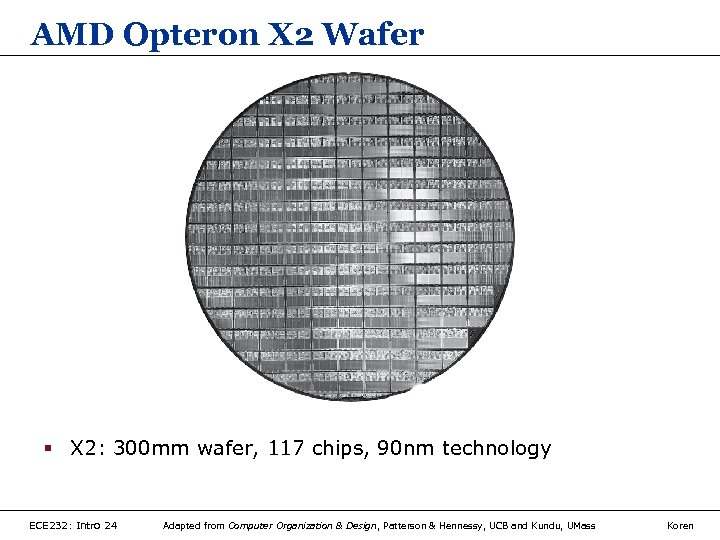 AMD Opteron X 2 Wafer § X 2: 300 mm wafer, 117 chips, 90