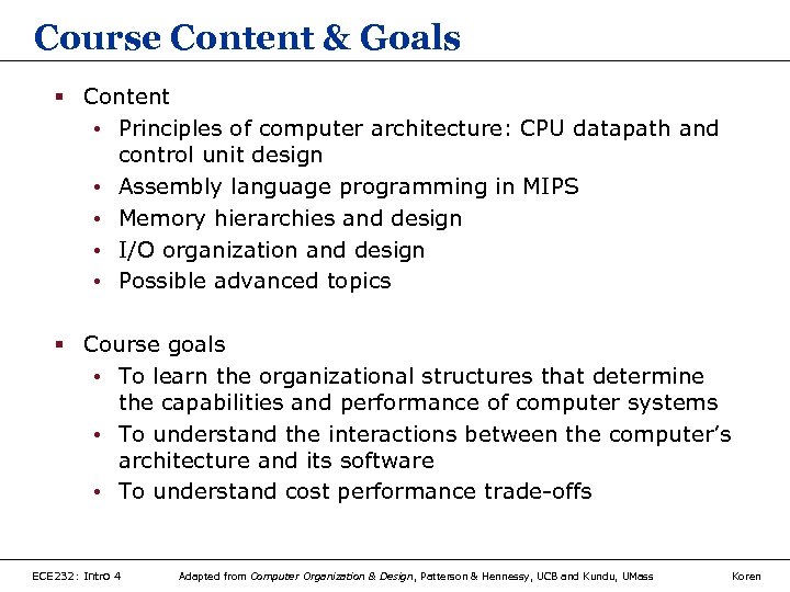 Course Content & Goals § Content • Principles of computer architecture: CPU datapath and