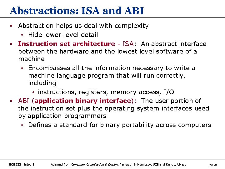 Abstractions: ISA and ABI § Abstraction helps us deal with complexity • Hide lower-level