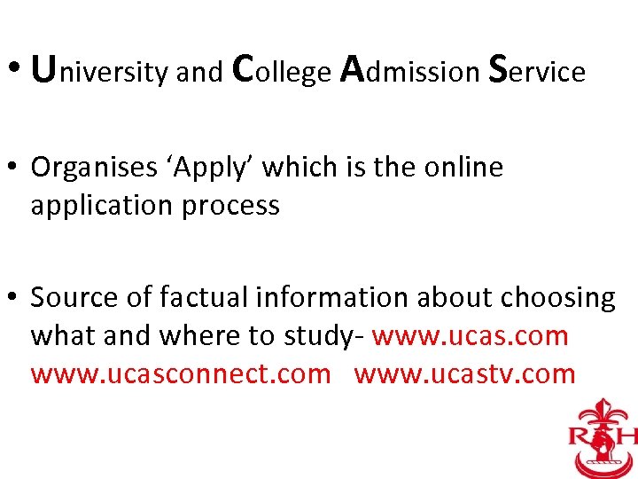  • University and College Admission Service • Organises ‘Apply’ which is the online