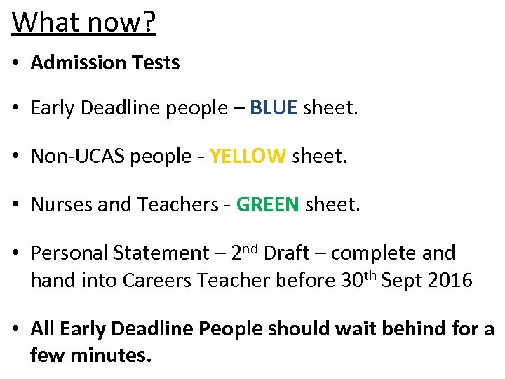 What now? • Admission Tests • Early Deadline people – BLUE sheet. • Non-UCAS