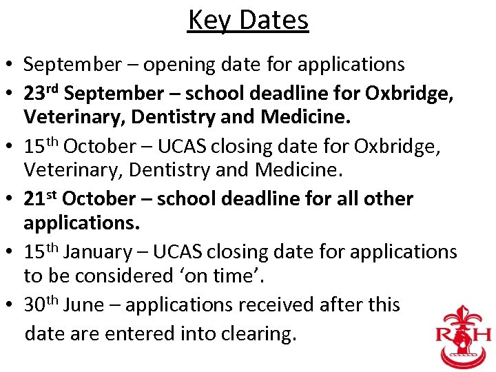 Key Dates • September – opening date for applications • 23 rd September –