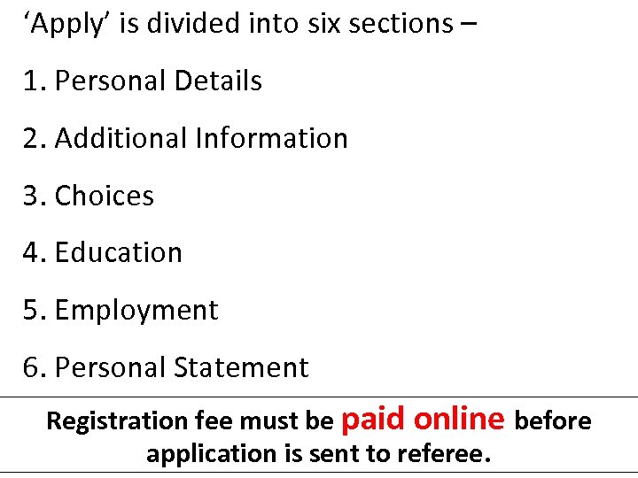 ‘Apply’ is divided into six sections – 1. Personal Details 2. Additional Information 3.