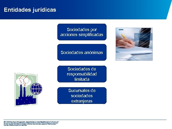 Entidades jurídicas Sociedades por acciones simplificadas Sociedades anónimas Sociedades de responsabilidad limitada Sucursales de