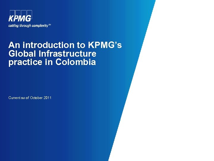 An introduction to KPMG’s Global Infrastructure practice in Colombia Current as of October 2011