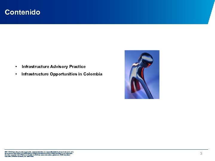 Contenido • Infrastructure Advisory Practice • Infrastructure Opportunities in Colombia © 2011 KPMG Impuestos