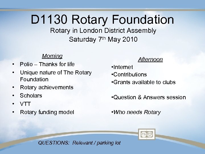 D 1130 Rotary Foundation Rotary in London District Assembly Saturday 7 th May 2010