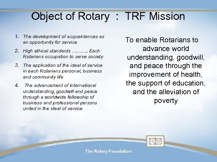 Object of Rotary : TRF Mission 1. The development of acquaintances as an opportunity