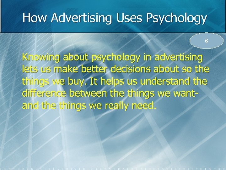 How Advertising Uses Psychology 6 Knowing about psychology in advertising lets us make better