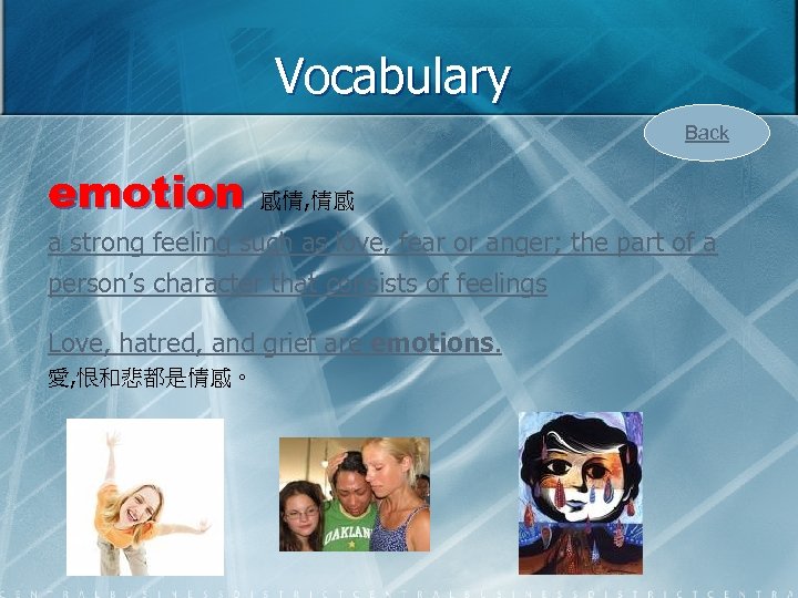 Vocabulary Back emotion 感情, 情感 a strong feeling such as love, fear or anger;