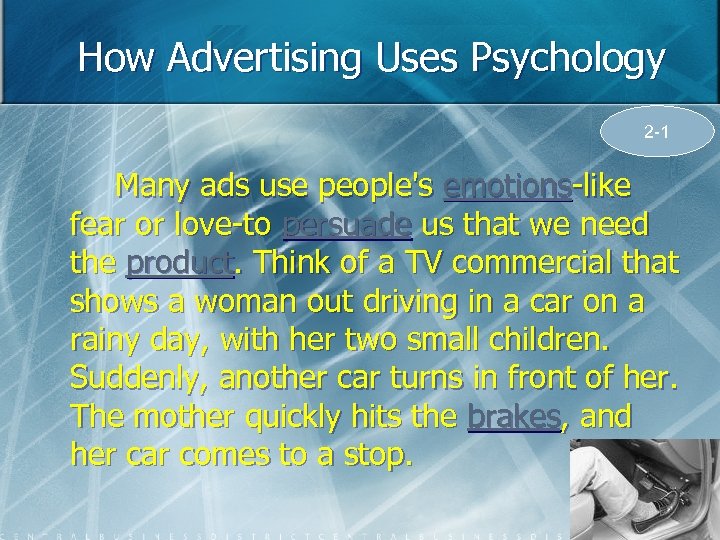 How Advertising Uses Psychology 2 -1 Many ads use people's emotions-like fear or love-to