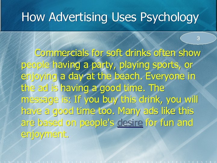 How Advertising Uses Psychology 3 Commercials for soft drinks often show people having a