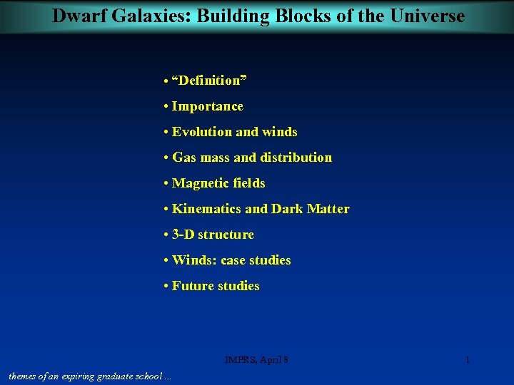 Dwarf Galaxies: Building Blocks of the Universe • “Definition” • Importance • Evolution and