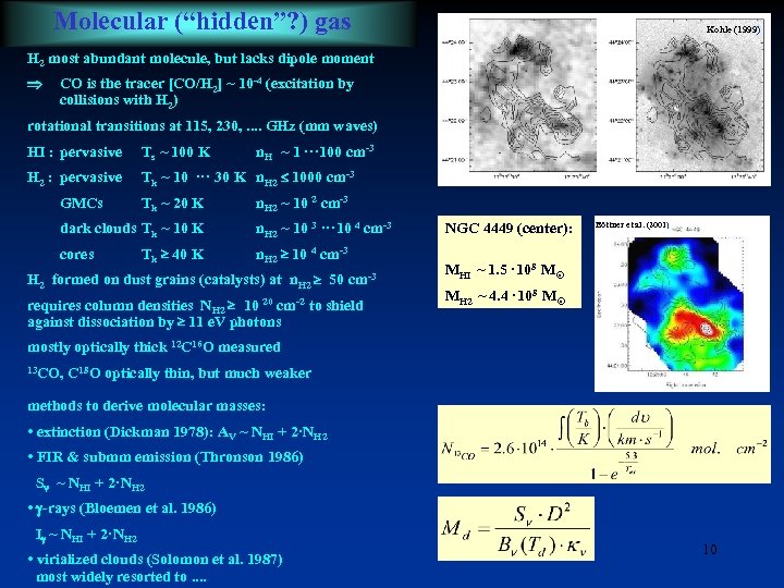 Molecular (“hidden”? ) gas Kohle (1999) H 2 most abundant molecule, but lacks dipole