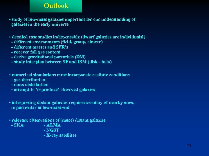 Outlook • study of low-mass galaxies important for our understanding of galaxies in the