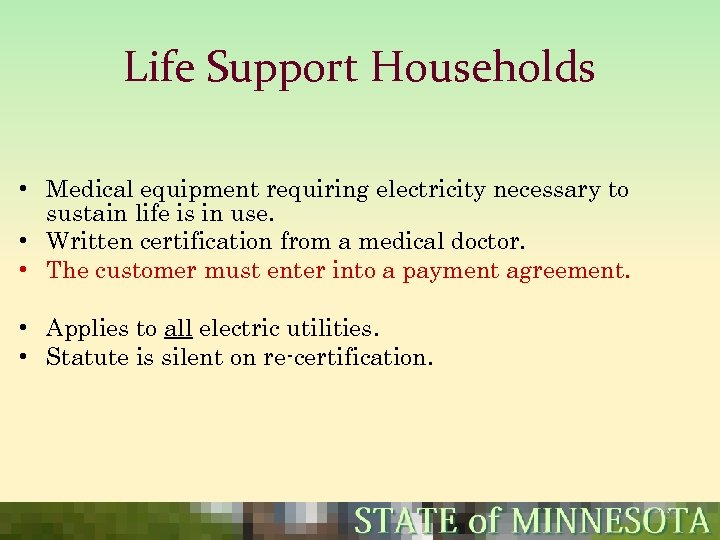 Life Support Households • Medical equipment requiring electricity necessary to sustain life is in