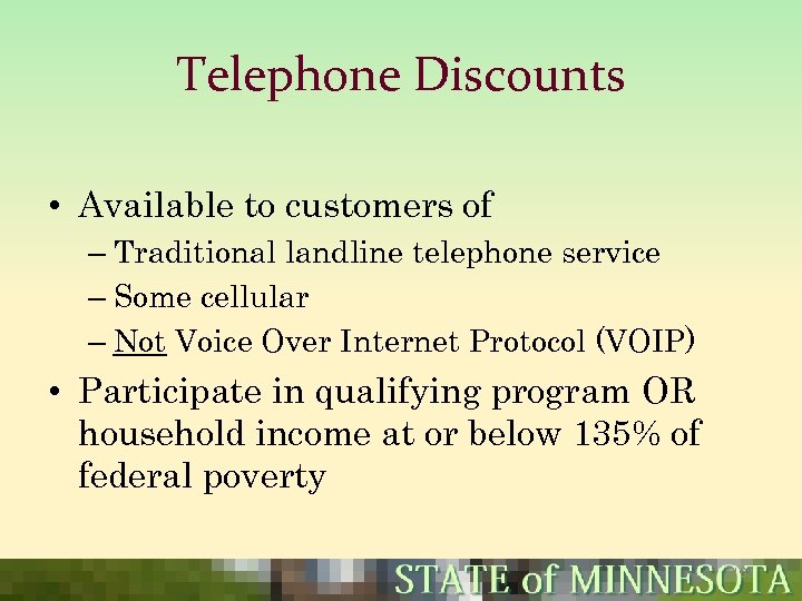 Telephone Discounts • Available to customers of – Traditional landline telephone service – Some