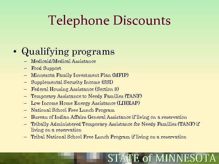 Telephone Discounts • Qualifying programs Medicaid/Medical Assistance Food Support Minnesota Family Investment Plan (MFIP)