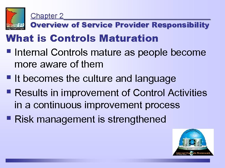 Chapter 2 Overview of Service Provider Responsibility What is Controls Maturation § Internal Controls