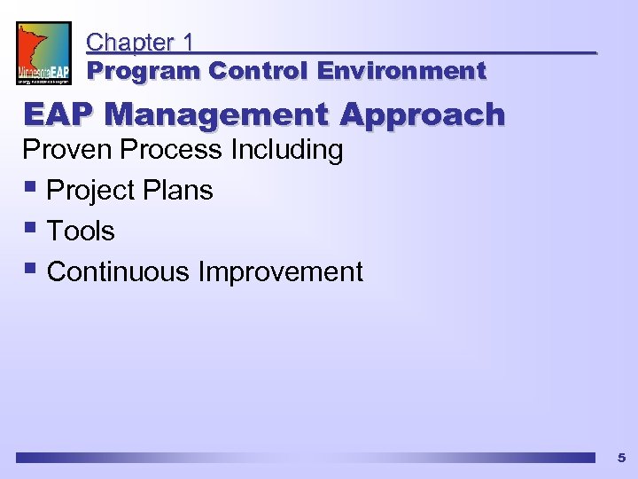 Chapter 1 Program Control Environment EAP Management Approach Proven Process Including § Project Plans