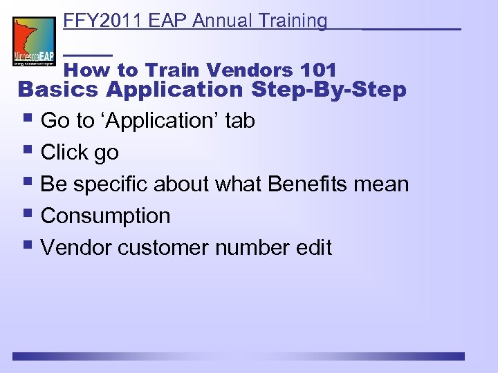 FFY 2011 EAP Annual Training How to Train Vendors 101 Basics Application Step-By-Step §