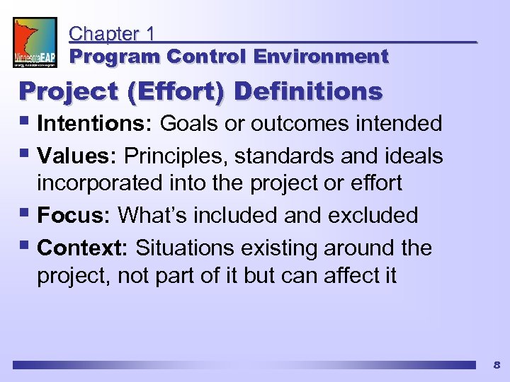 Chapter 1 Program Control Environment Project (Effort) Definitions § Intentions: Goals or outcomes intended