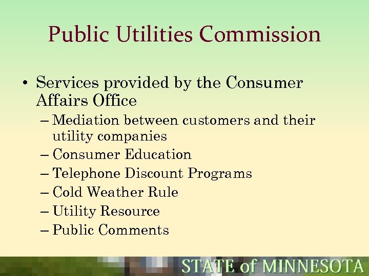 Public Utilities Commission • Services provided by the Consumer Affairs Office – Mediation between