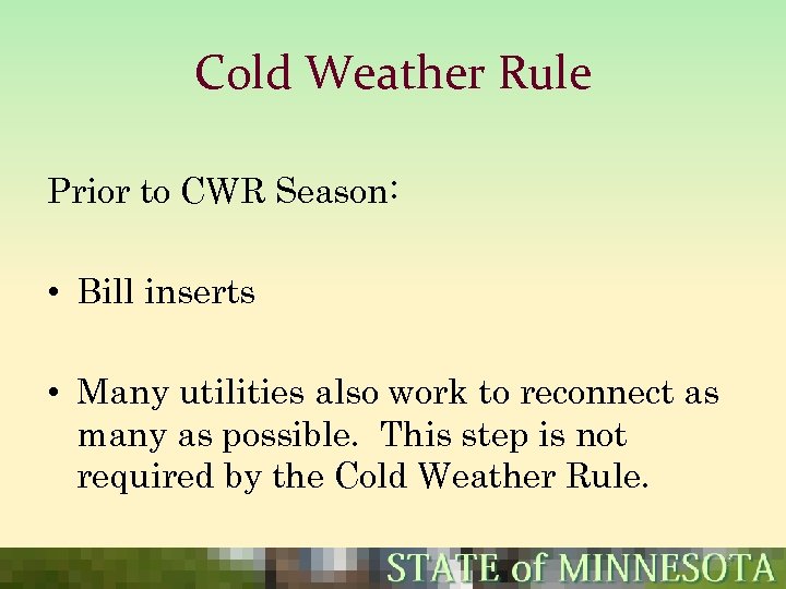 Cold Weather Rule Prior to CWR Season: • Bill inserts • Many utilities also