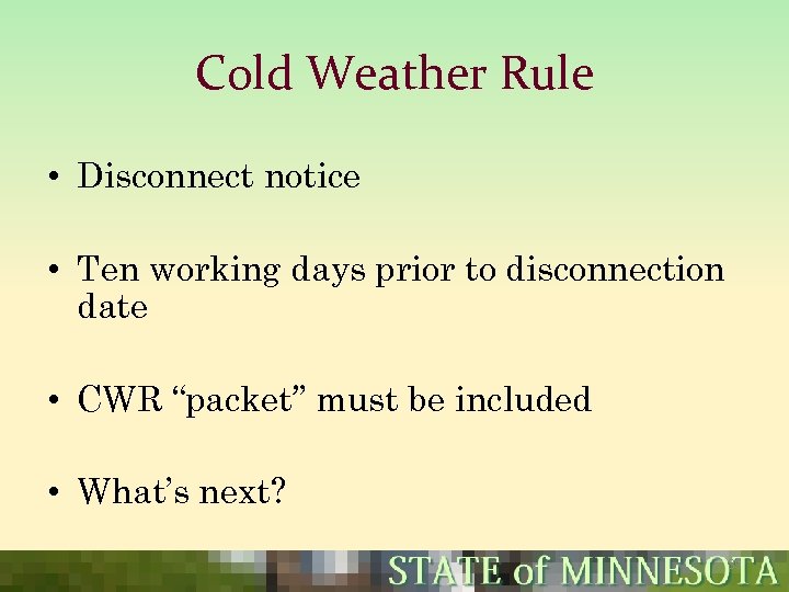 Cold Weather Rule • Disconnect notice • Ten working days prior to disconnection date