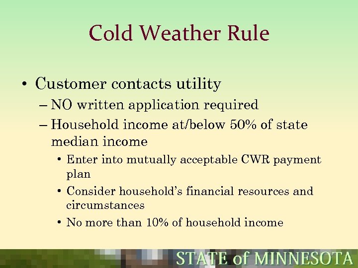 Cold Weather Rule • Customer contacts utility – NO written application required – Household