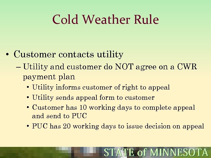 Cold Weather Rule • Customer contacts utility – Utility and customer do NOT agree