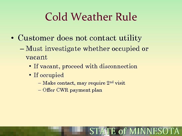 Cold Weather Rule • Customer does not contact utility – Must investigate whether occupied