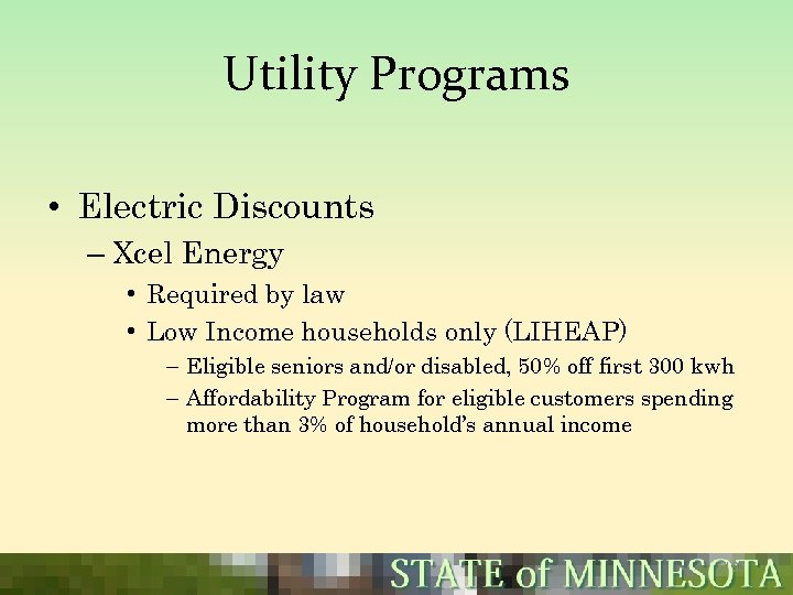 Utility Programs • Electric Discounts – Xcel Energy • Required by law • Low