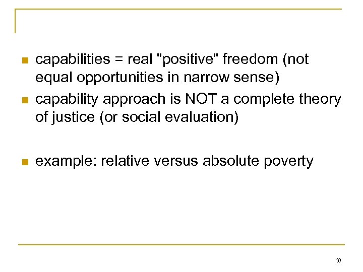 n n n capabilities = real "positive" freedom (not equal opportunities in narrow sense)