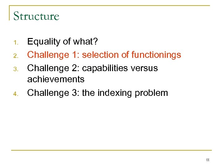 Structure 1. 2. 3. 4. Equality of what? Challenge 1: selection of functionings Challenge