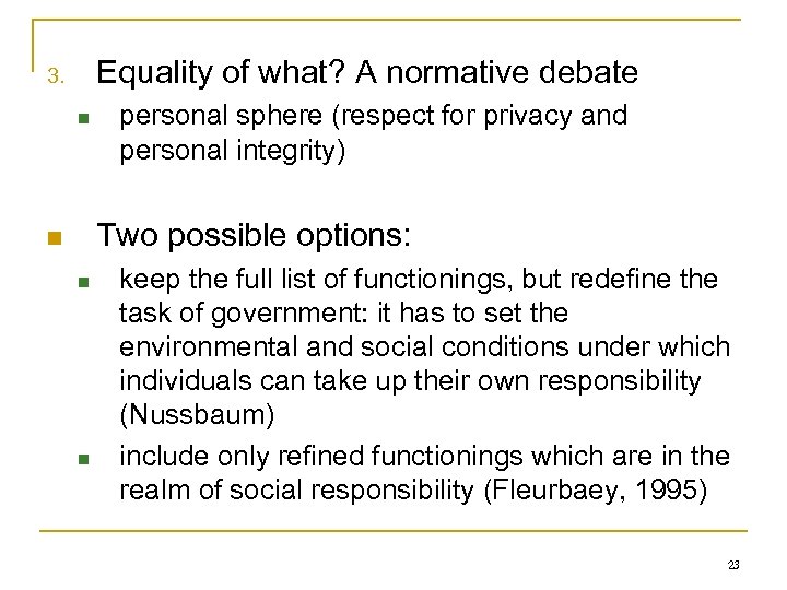 Equality of what? A normative debate 3. n personal sphere (respect for privacy and