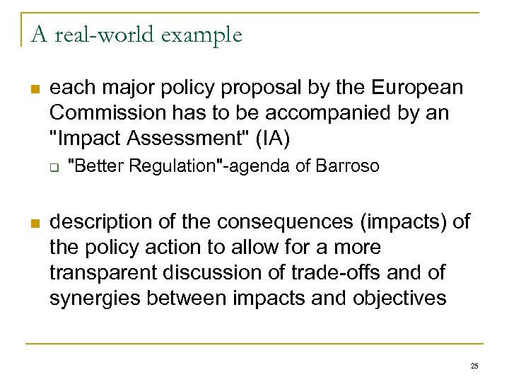 A real-world example n each major policy proposal by the European Commission has to