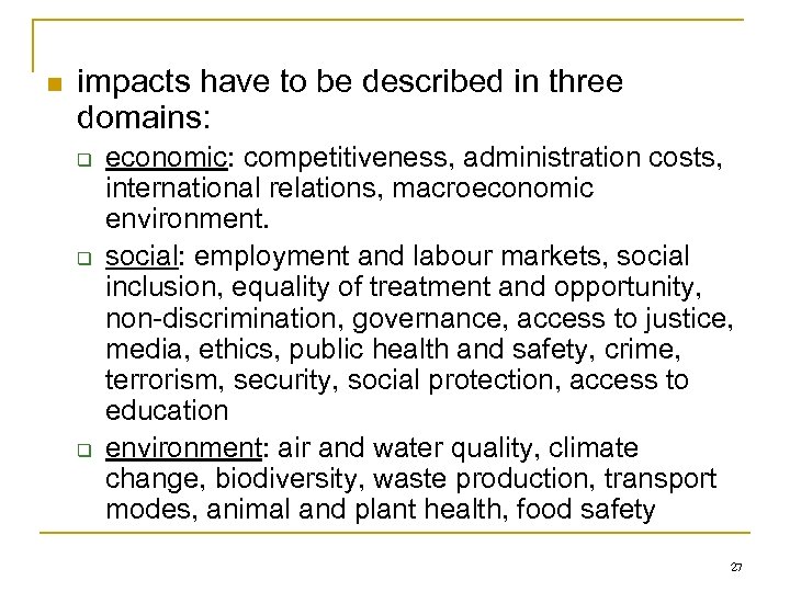 n impacts have to be described in three domains: q q q economic: competitiveness,