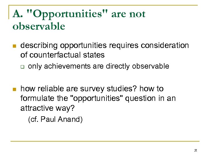 A. "Opportunities" are not observable n describing opportunities requires consideration of counterfactual states q