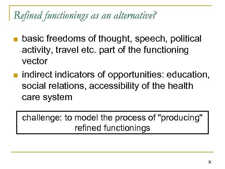 Refined functionings as an alternative? n n basic freedoms of thought, speech, political activity,