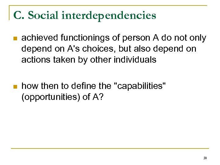 C. Social interdependencies n achieved functionings of person A do not only depend on