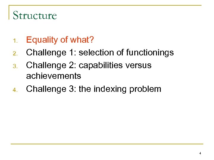 Structure 1. 2. 3. 4. Equality of what? Challenge 1: selection of functionings Challenge