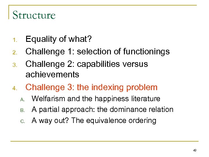 Structure Equality of what? Challenge 1: selection of functionings Challenge 2: capabilities versus achievements