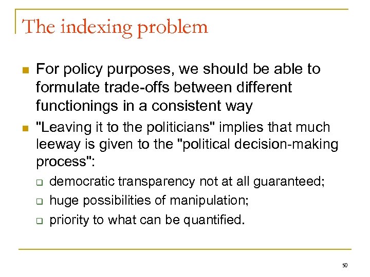 The indexing problem n For policy purposes, we should be able to formulate trade-offs