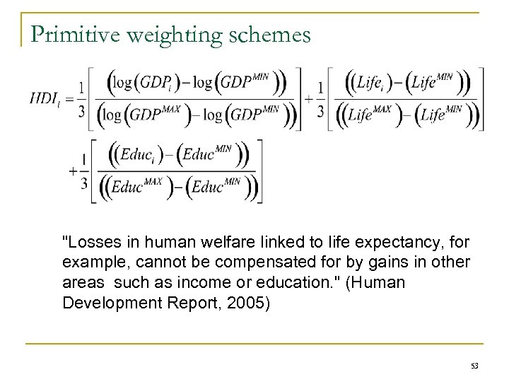 Primitive weighting schemes "Losses in human welfare linked to life expectancy, for example, cannot